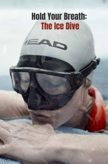 ดูหนัง Hold Your Breath- The Ice Dive (2022) กลั้นหายใจใต้น้ำแข็ง (เต็มเรื่อง HD)