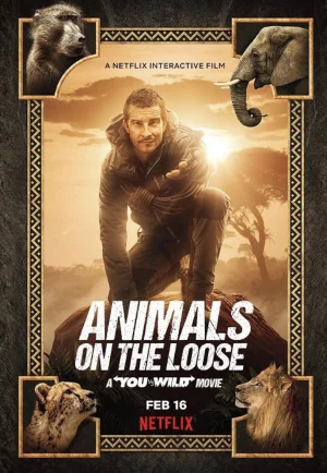 ดูหนัง Animals on the Loose A You vs. Wild Movie (2021) ผจญภัยสุดขั้วกับแบร์ กริลส์ เดอะ มูฟวี่ NETFLIX (เต็มเรื่อง HD)